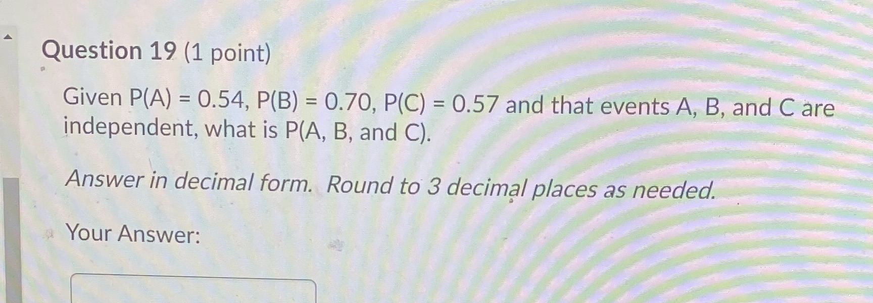 P(C) = 0.57 and that events A, B, and C are independent,