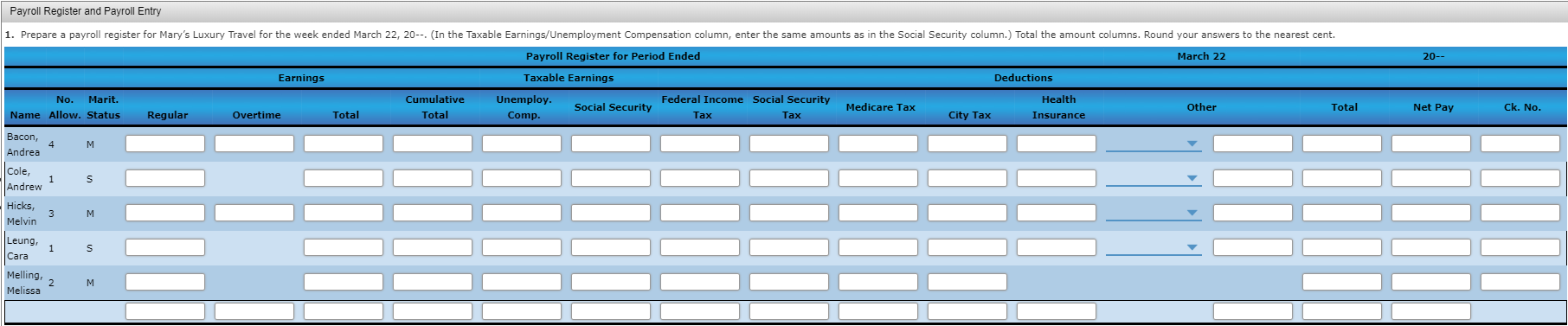 Taxable Earnings/UnempIoyment Compensation column, enter the same amounts as in the Social