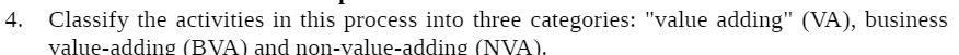 4. Classify the activities in this process into three categories: "value adding"