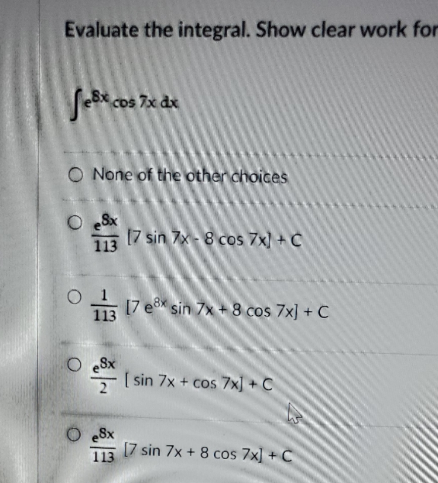 for e8x cos 7x dx None of the other choices O 8x