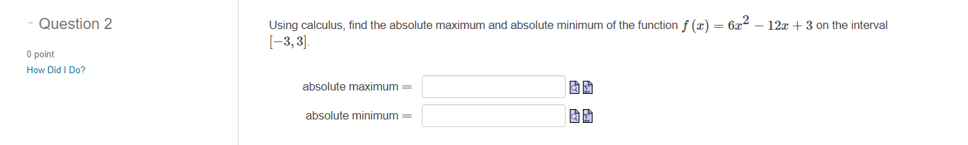  Question 2 Using calculus, find the absolute maximum and absolute minimum