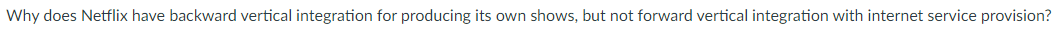 Why does Netflix have backward vertical integration for producing its own