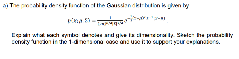  a) The probability density function of the Gaussian distribution is given