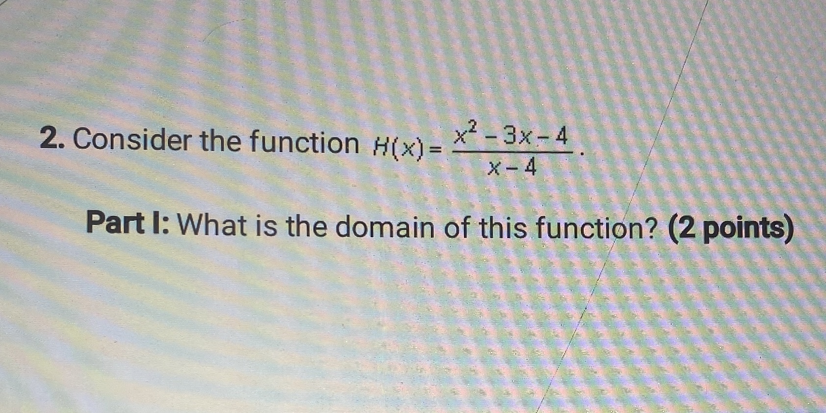  2. Consider the function H(x) = XX *= 3x - 4