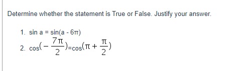 or False. Justify your answer. 1. sin a = sin(a - 617)