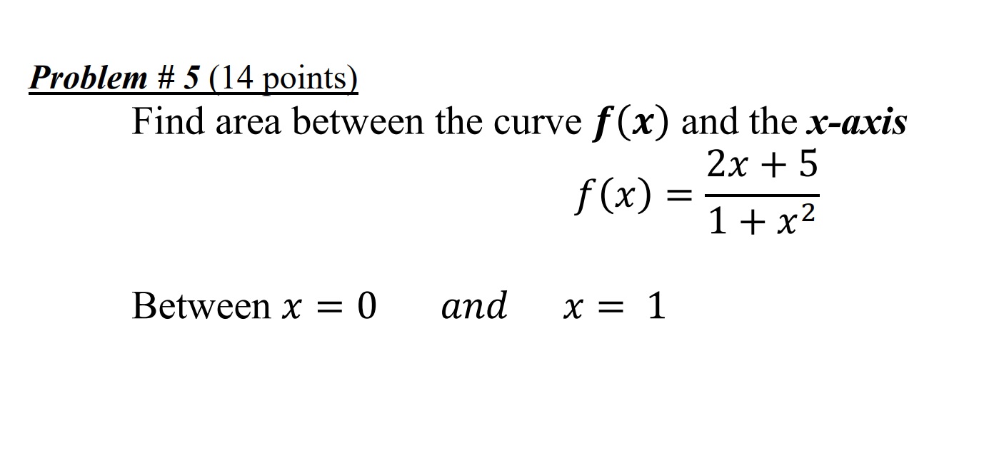  Find area between the curve () and the x-axis () =