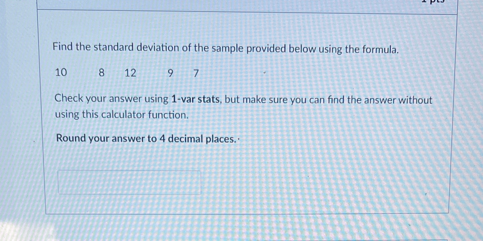 formula. 10 8 12 9 7 Check your answer using 1-var stats,