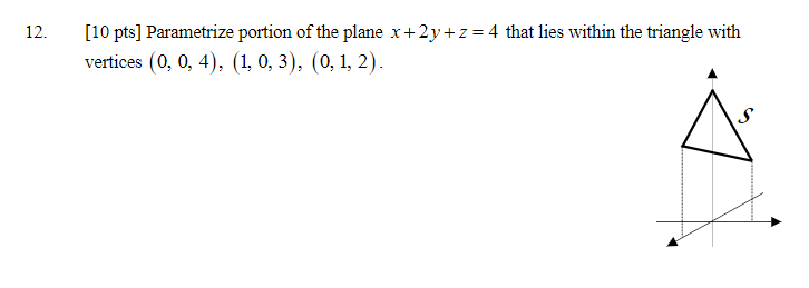 [10 pts] Parametrization of the plane x + 2y + z =