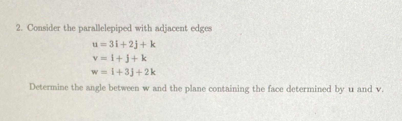 2j + k v = i+ j+k w = i+3j +2k Determine