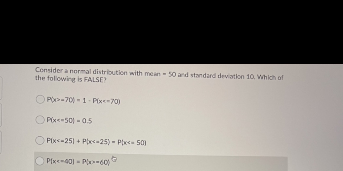  Consider a normal distribution with mean = 50 and standard deviation