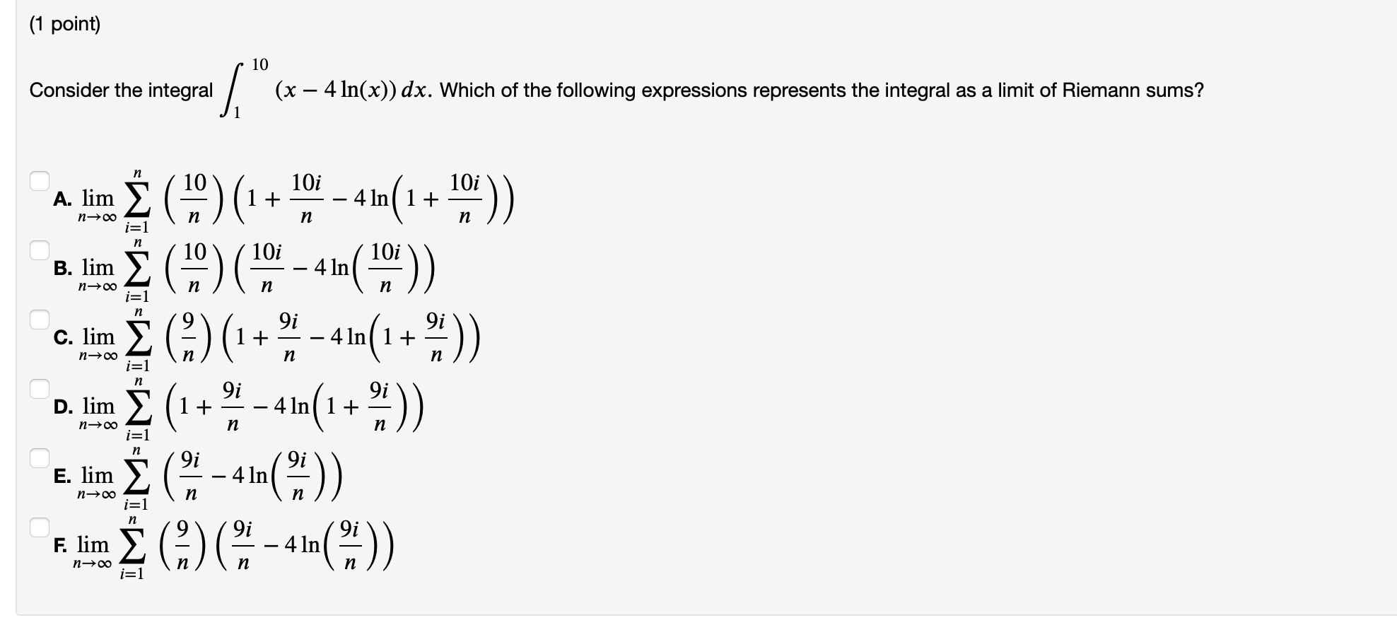  (1 point) 10 Consider the integral (x - 4 In(x)) dx.