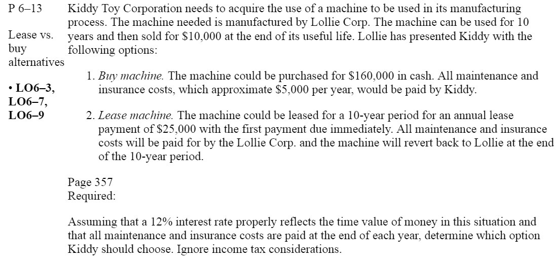 P 6-13 Lease vs. buy altematives L06-3, L 067, L 069 Kiddy