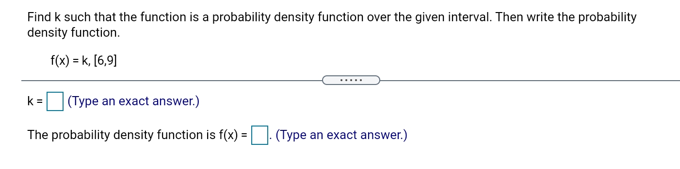 over the given interval. Then write the probability density function. f(x) =
