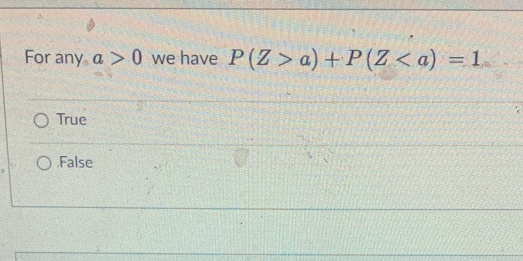 For any a > O We have P (Z < g) O