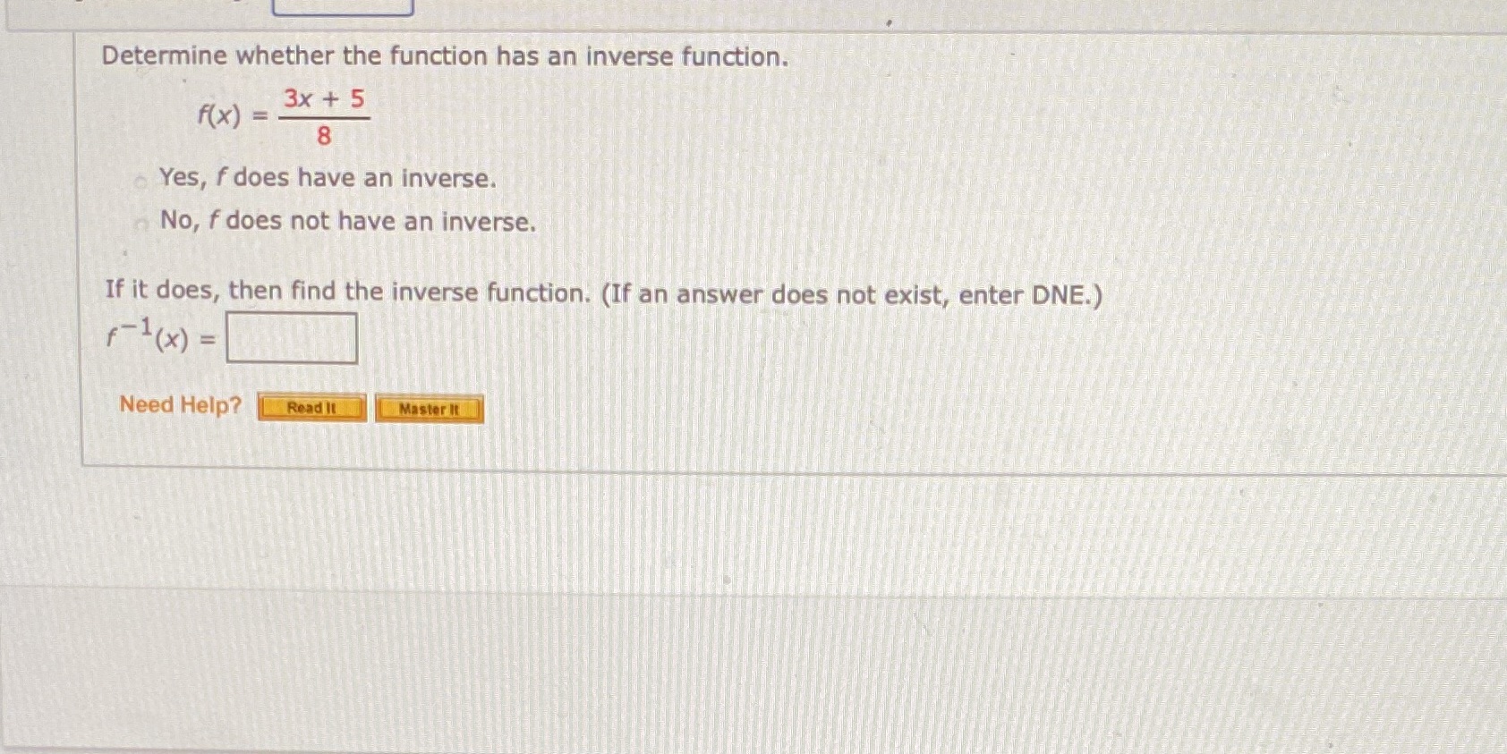  Determine whether the function has an inverse function. F ( x