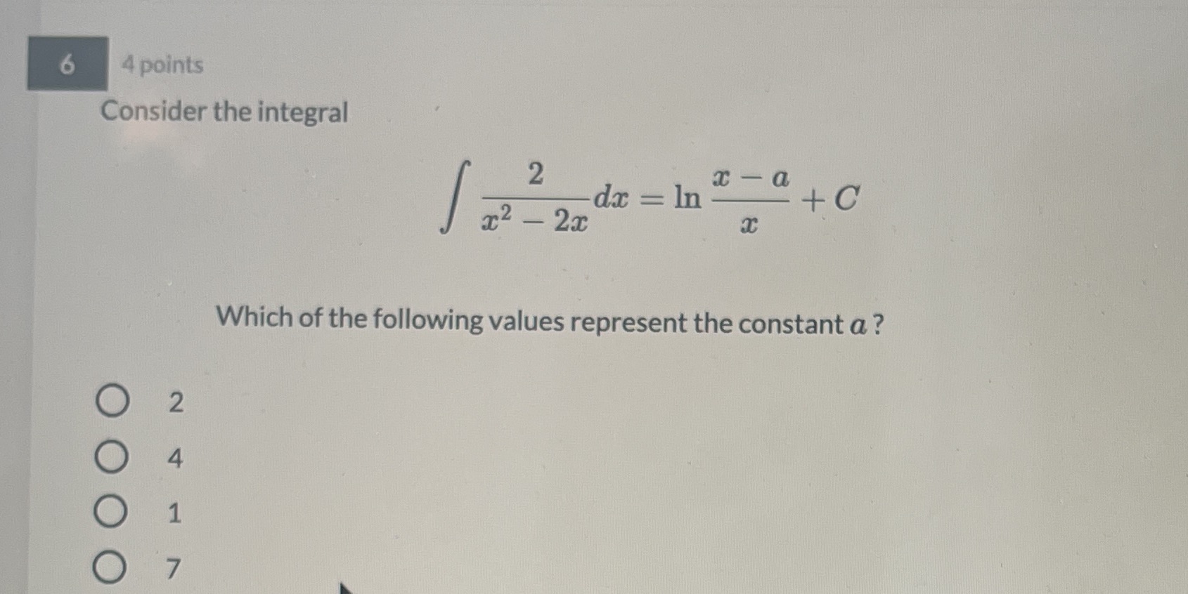 6 4 points Consider the integral 2 c - a dx