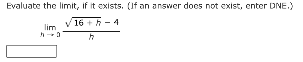 it exists. (If an answer does not exist, enter DNE.) 16 +