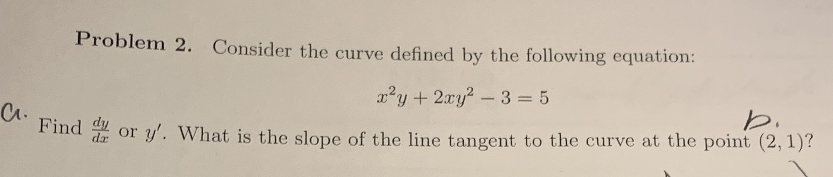 + 2xy2 - 3=5 b. Find or y'. What is the slope