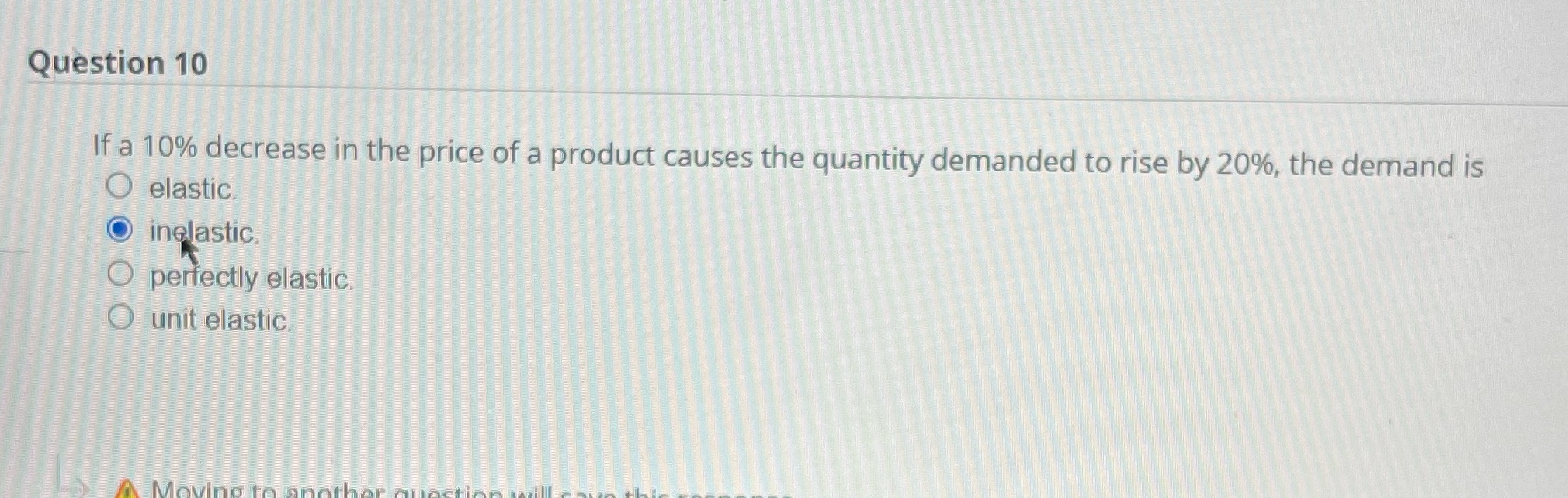  help Question 10 If a 10% decrease in the price of