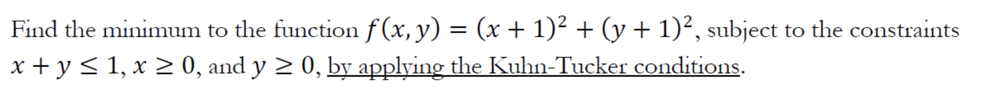 1)2 + (y + 1)2, subject to the constraints x + y