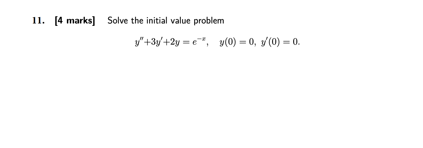 11. [4 marks] Solve the initial value problem y(o) = O, y'(o)