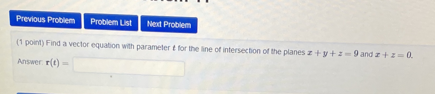  Previous Problem Problem List Next Problem (1 point) Find a vector
