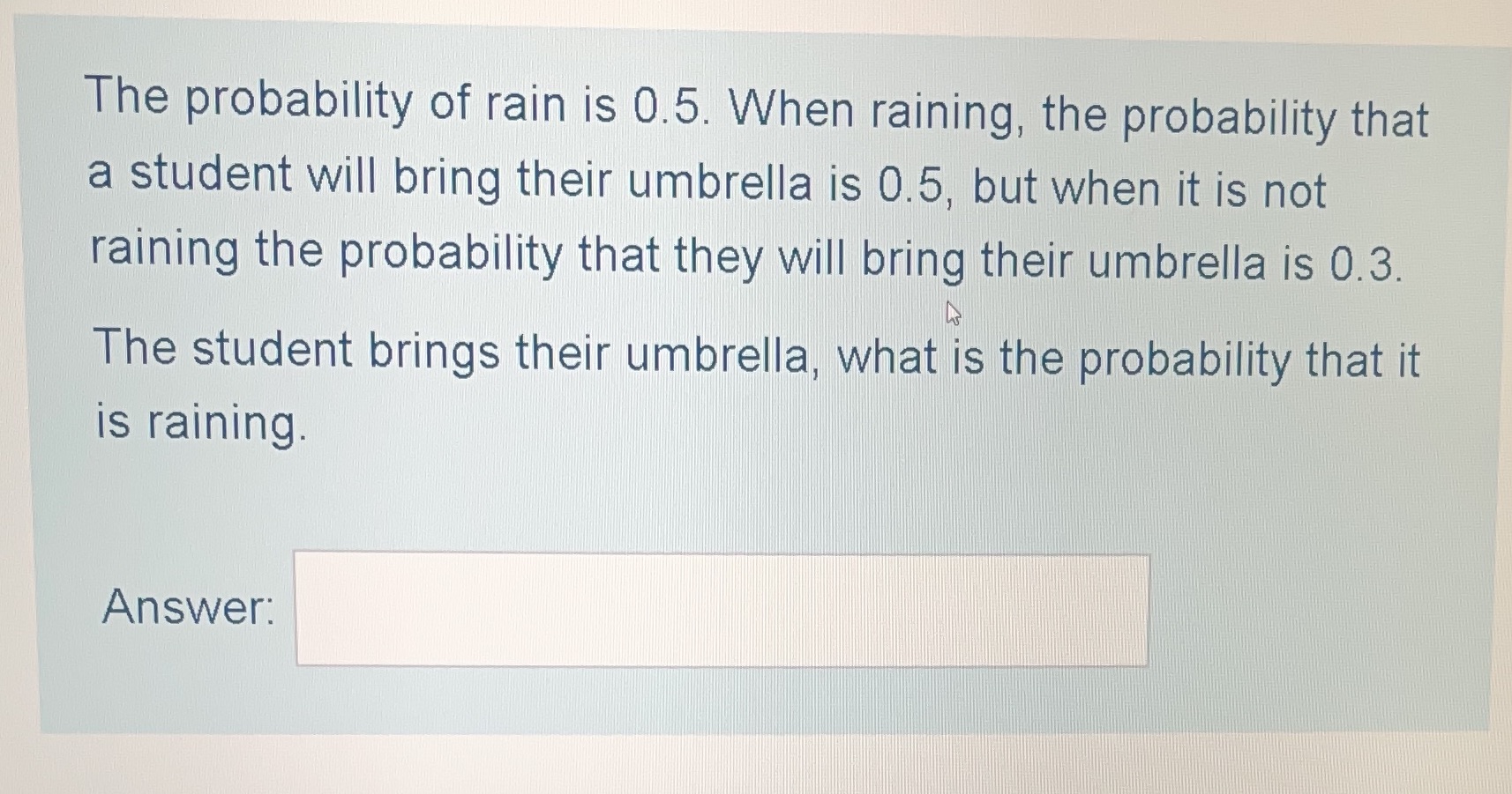  The probability of rain is 0.5. When raining, the probability that
