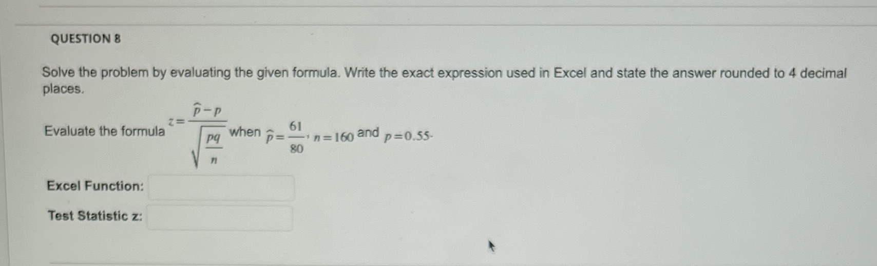 QUESTION 8 Solve the problem by evaluating the given formula. Write