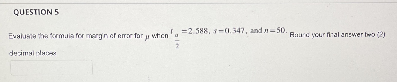 when =2.588, s=0.347, and n =50. Round your final answer two (2)