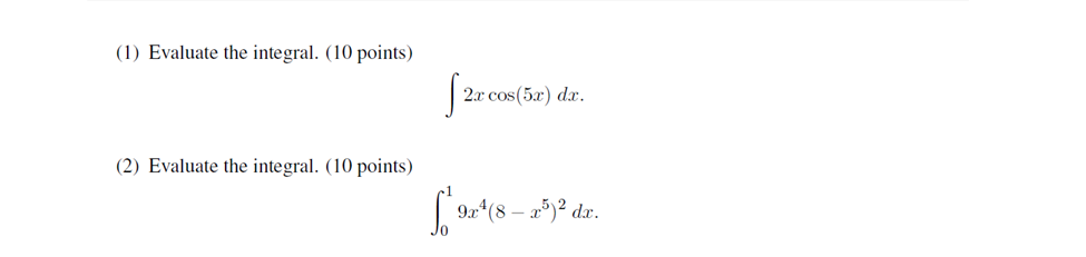 (l) Evaluate the integral. (10 points) d:r. (2) Evaluate the integral. (10
