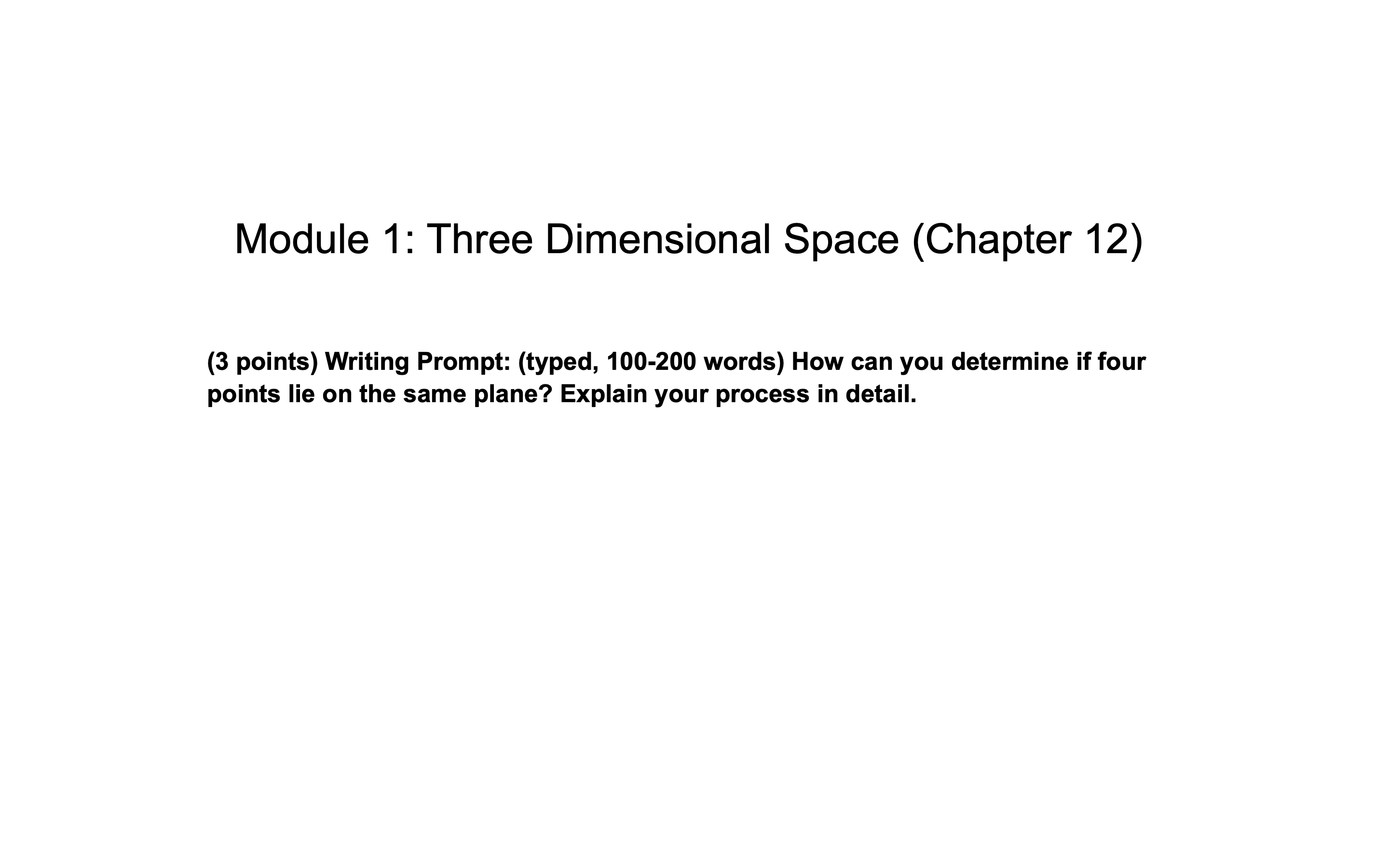 Module 1: Three Dimensional Space (Chapter 12) (3 points) Writing Prompt:
