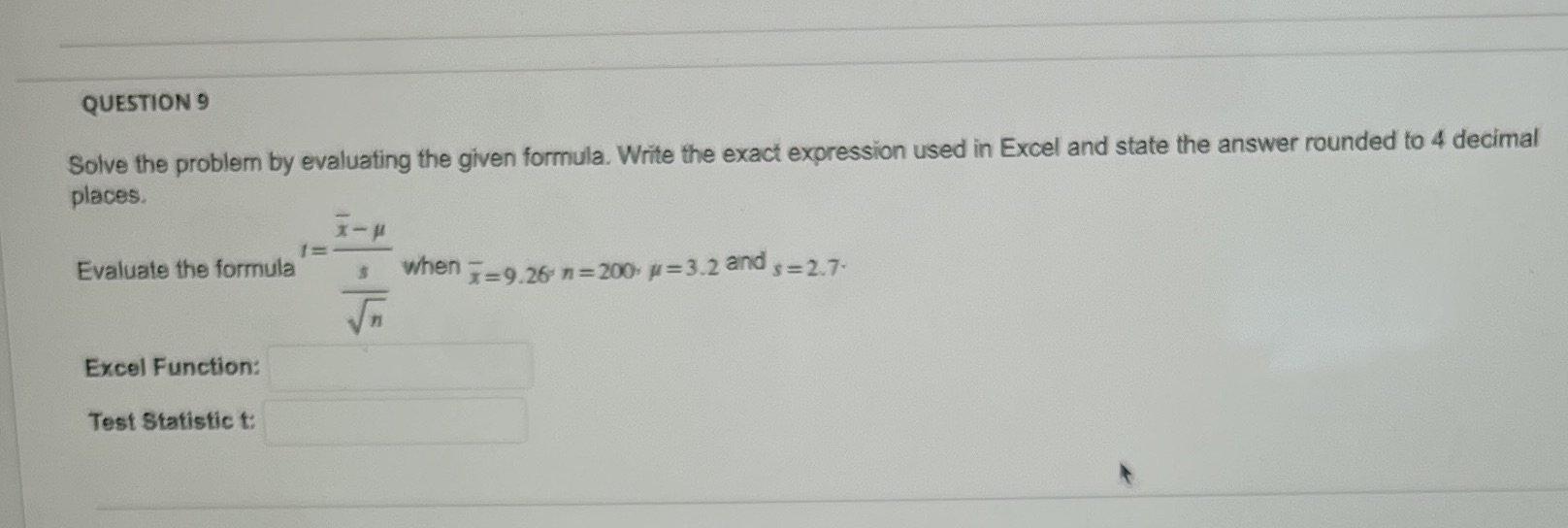  QUESTION 9 Solve the problem by evaluating the given formula. Write