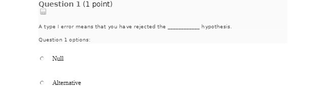  Question 1 (1 point) A type I error means that you