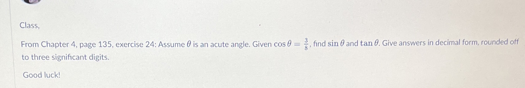 an acute angle. Given cos 0 = , find sin 0 and