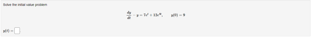 - y = 7et + 12ett, y(0) = 9 y(t) =