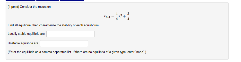  (1 point) Consider the recursion = - If + Find all