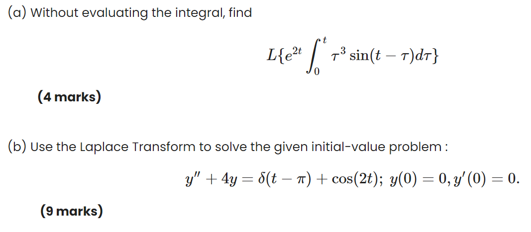 (a) Without evaluating the integral, find Let T'sin(t - T)dT} (4