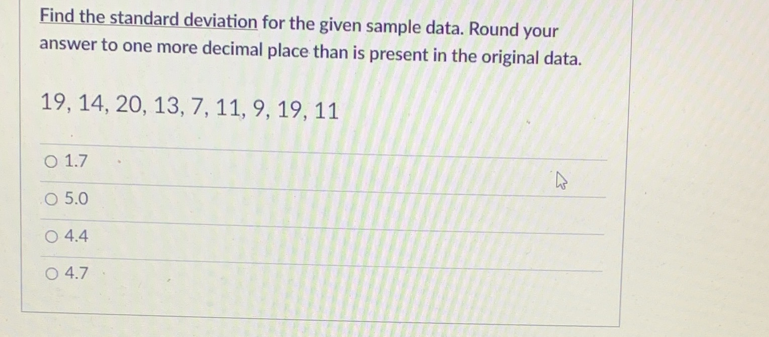  Find the standard deviation for the given sample data. Round your