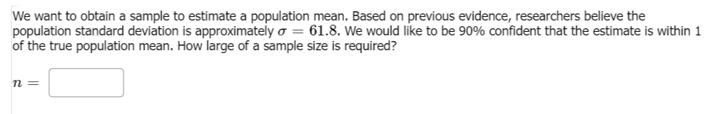on previous evidence, researchers believe the population standard deviation is approximately a