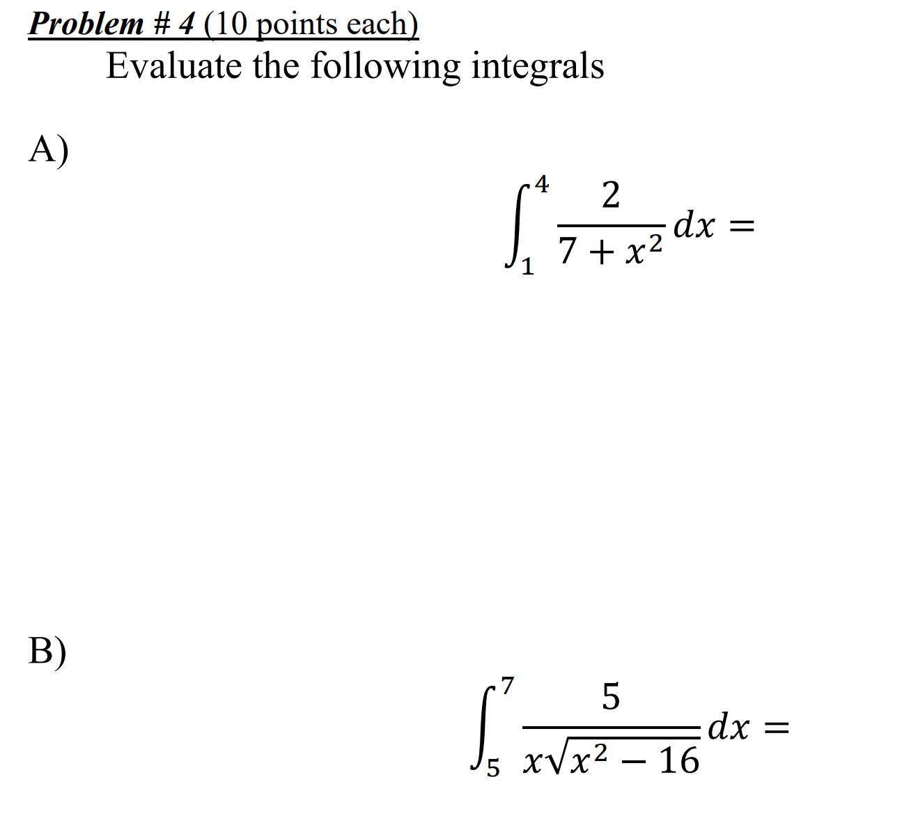 Problem # 4 (10 points each) Evaluate the following integrals B) 5