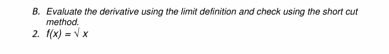  B. Evaluate the derivative using the limit definition and check using