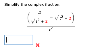 Simplify the complex fraction. t2 + 2 t2 + 2