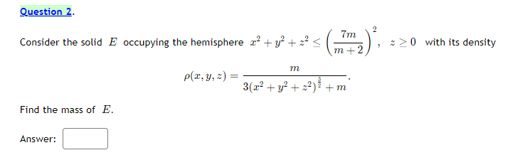  Question 2. 7m Consider the solid E occupying the hemisphere o'