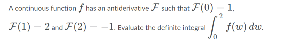 please solve A continuous function f has an antiderivative F such