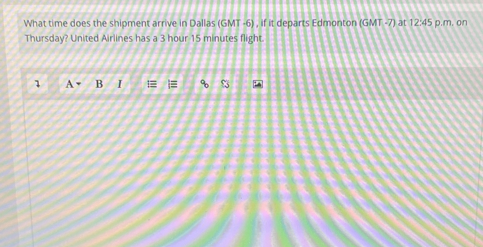 Dallas (GMT -6), if it departs Edmonton (GMT -7) at 12:45 p.m.