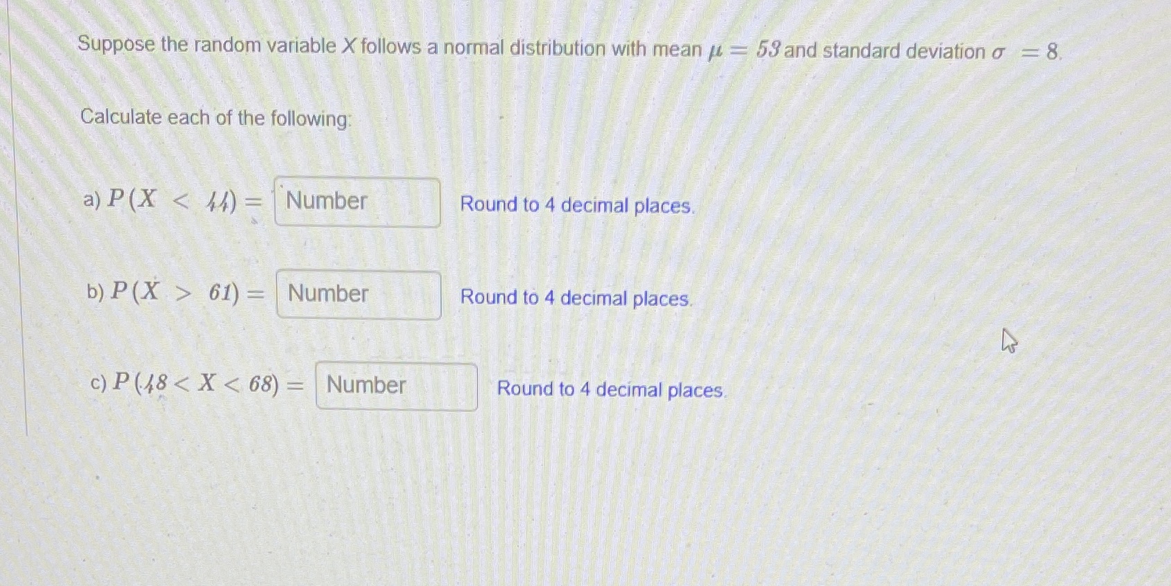 = 53 and standard deviation o = 8 Calculate each of the