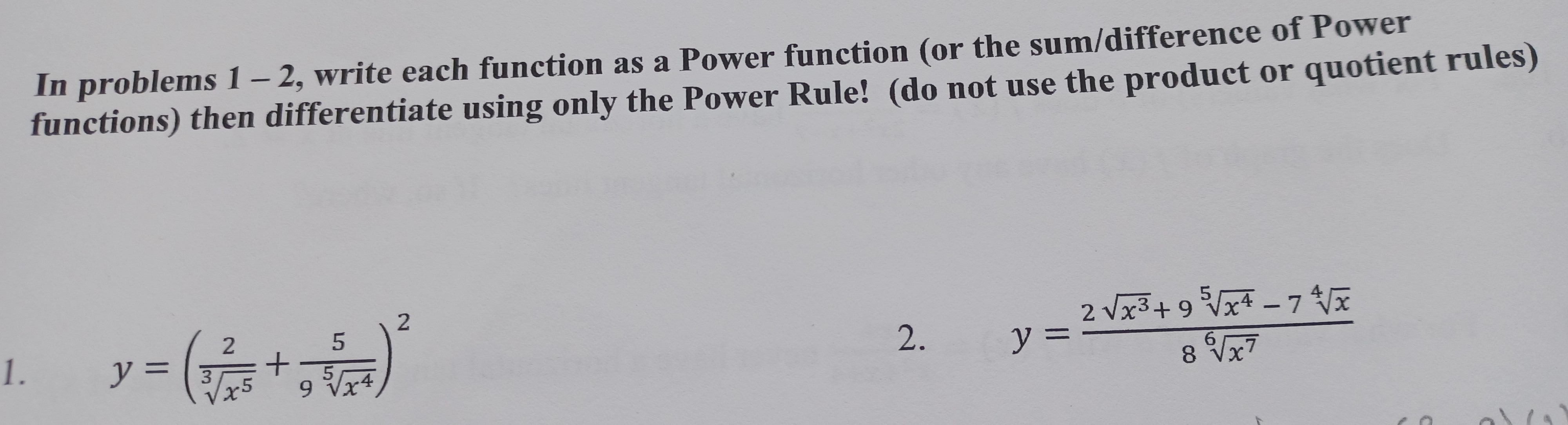 function (or the sum/difference of Power functions) then differentiate using only the