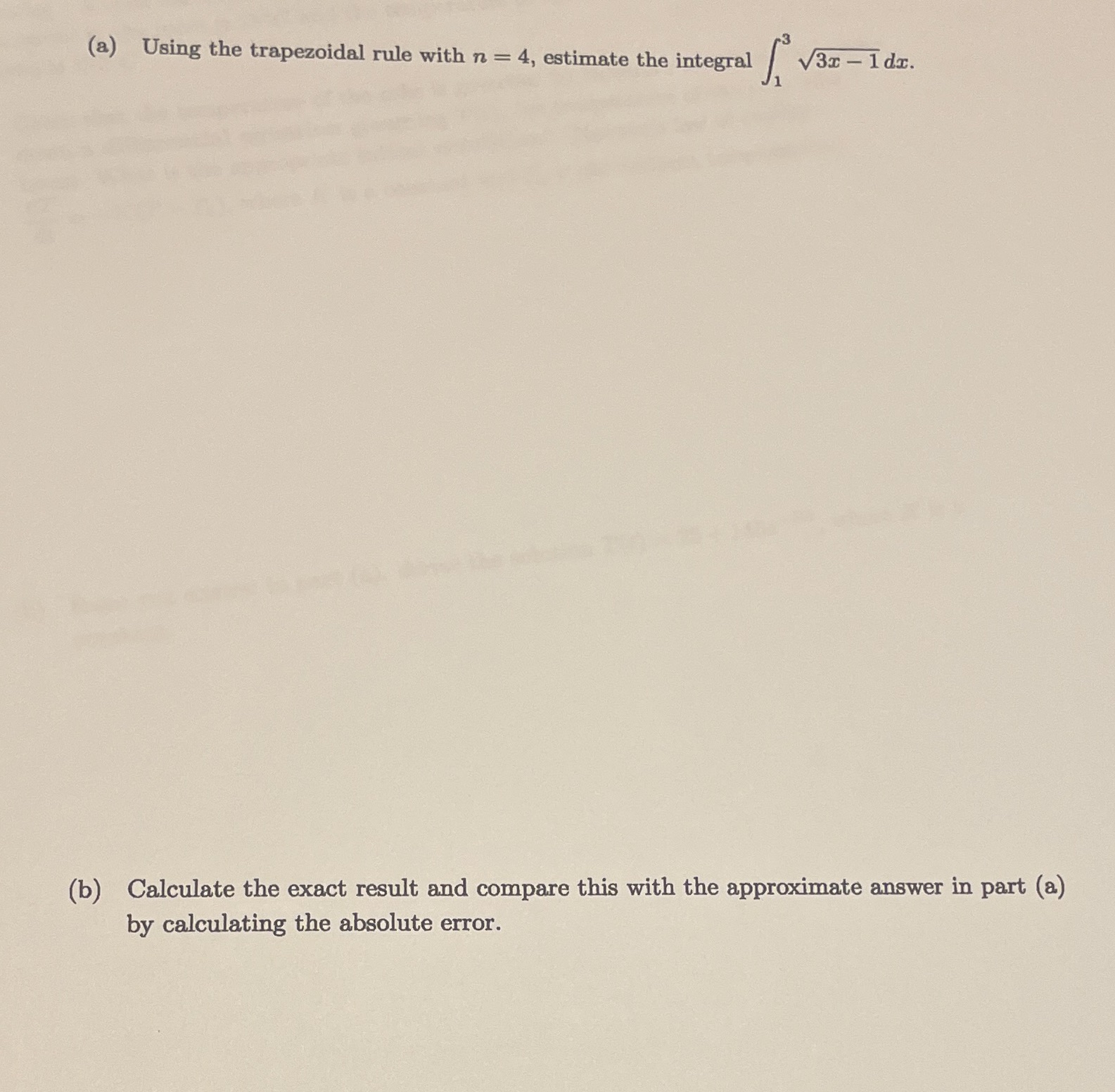  (a) Using the trapezoidal rule with n = 4, estimate the