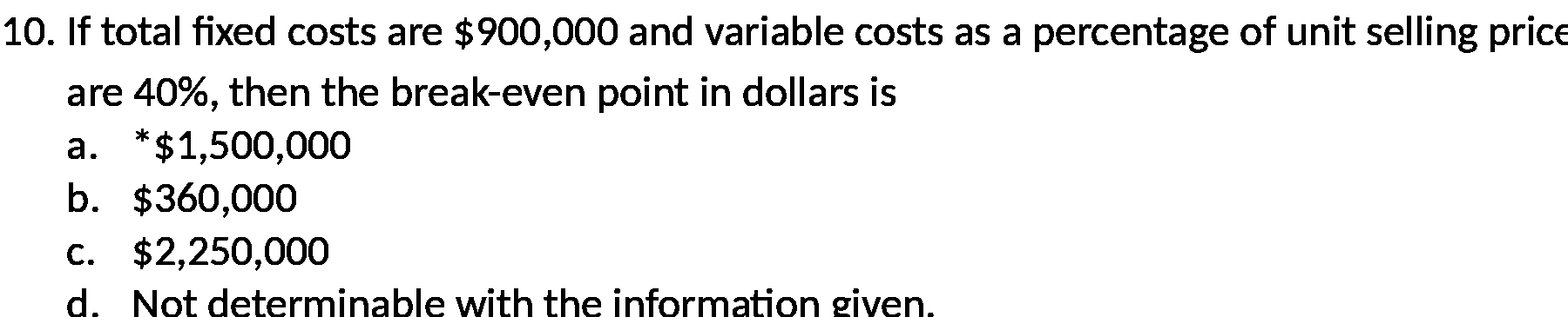 10 . If total fixed costs are $ 900 , 000