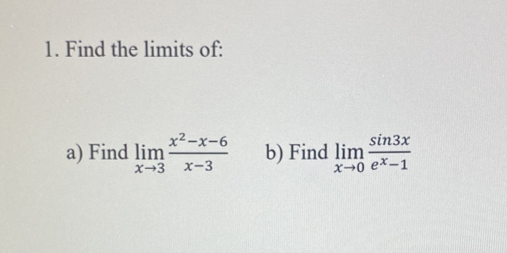 1. Find the limits of: x2x6 a) Find lim sin3x b) Find